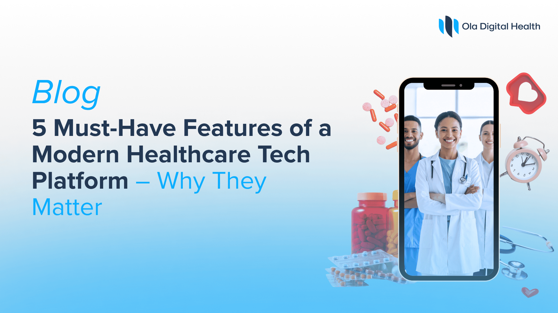 5 Must-Have Features of a Modern Healthcare Tech Platform – Why They Matter