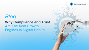 Why Compliance and Trust Are the Real Growth Engines in Digital Health