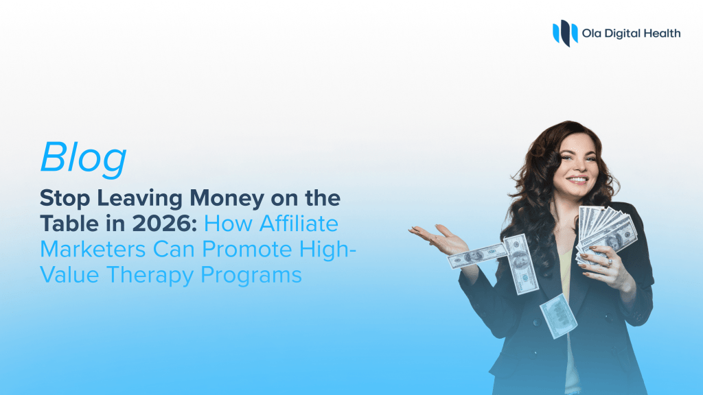 Stop Leaving Money on the Table in 2026: How Affiliate Marketers Can Promote High-Value Therapy Programs