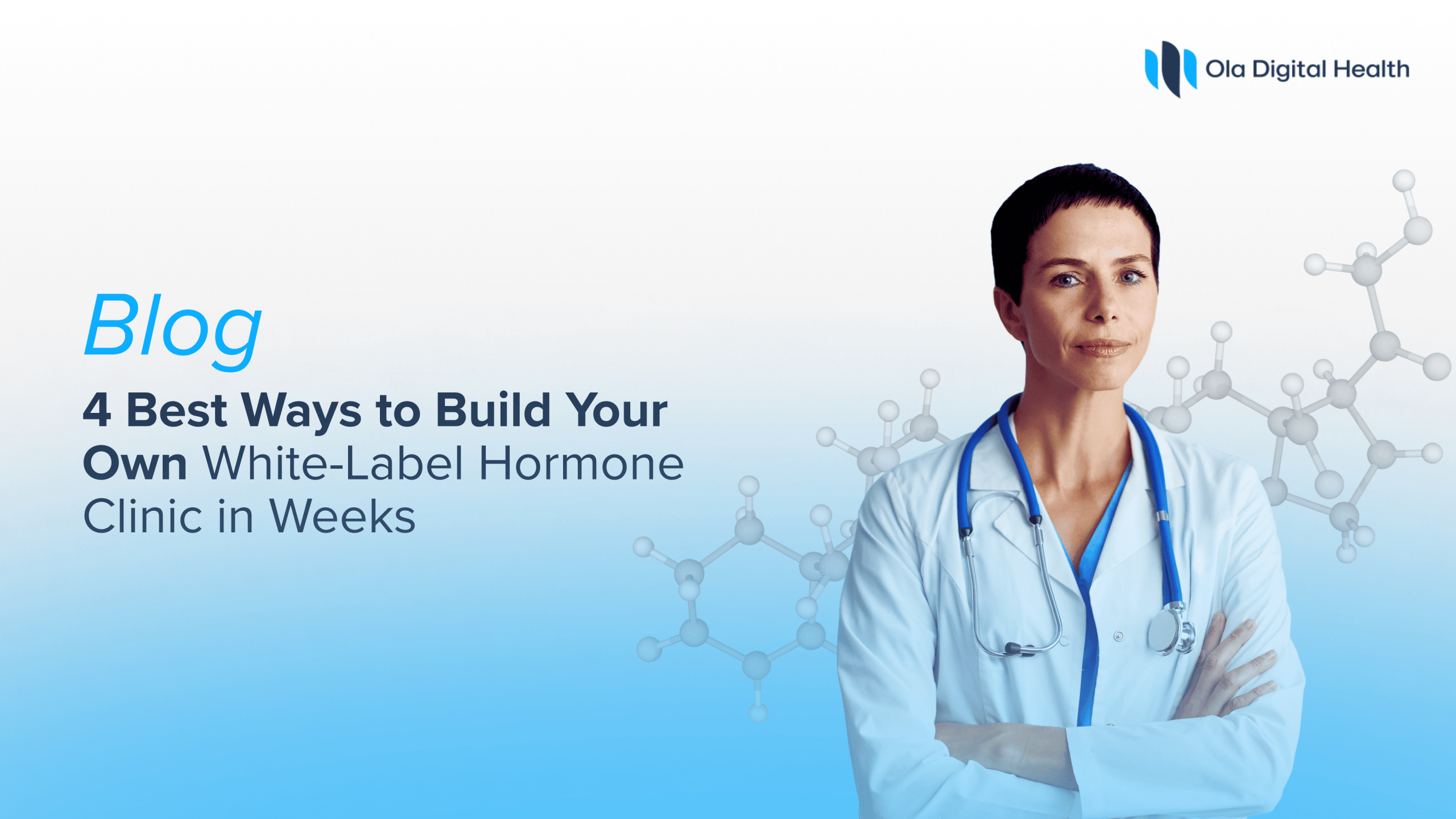 4 Best Ways to Build Your Own White Label Hormone Clinic in Weeks