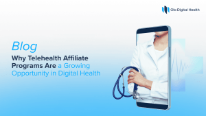 Why Telehealth Affiliate Programs Are a Growing Opportunity in Digital Health